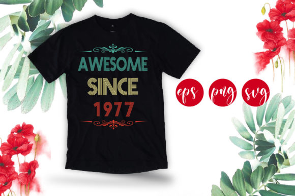 Awesome Since 1977 Funny Birthday Svg Graphics for T-Shirt Designs