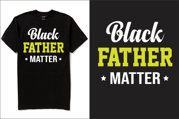 Black Father Matter T-shirt Design: Graphics for Modern Publishing