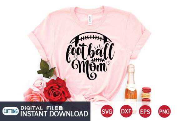 Football Mom Svg, Funny Mom Svg: Graphics for T-Shirt Designs