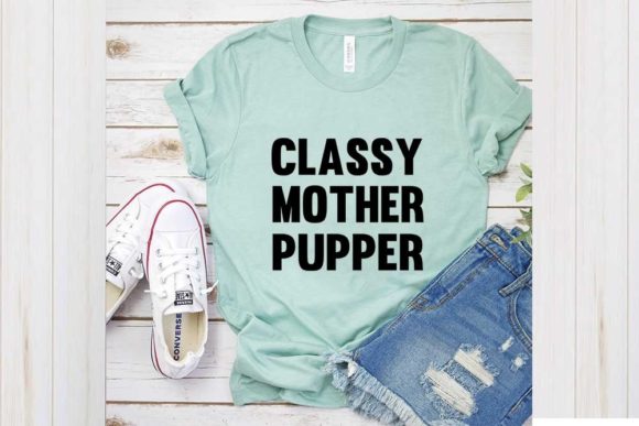 Funny Dog Svg Design, Classy Mother Graphics for T-Shirt Designs