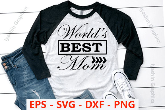 Funny Mom Design, World’s Best Mom Graphics for T-Shirt Designs