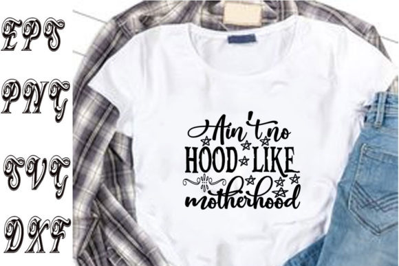 Funny Mom Svg Design ,Ain’t No Hood Like