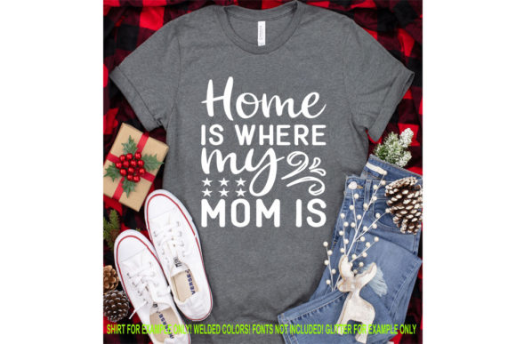 Funny Mom Svg Design,Home is Where My Mom: Graphics for T-Shirt Designs