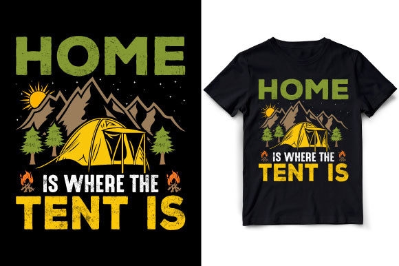 Home is Where the Tent is T-Shirt Graphics & Designs Review