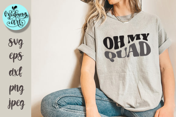 Oh My Quad Svg, Funny Quote Svg Graphics for T-Shirt Designs