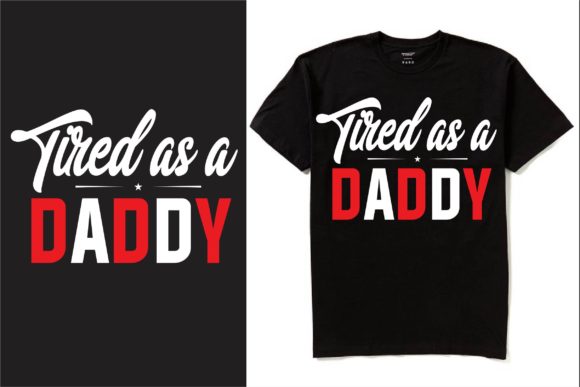 Tired As a Daddy T-shirt Design: A Graphic Designer's Review